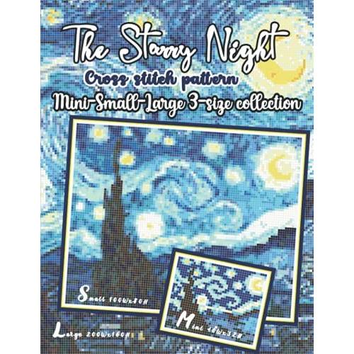 The Starry Night Cross Stitch Pattern | Mini-Small-Large 3-Size Collection: Van Goghs Famous Painting/ Counted Cross Stitch Color Chart For Adults