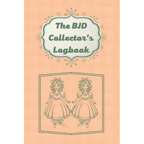 The Bjd Collector's Logbook: Blank Journal To Record Your Bjd Details In One Place Retro Orange Color Cover