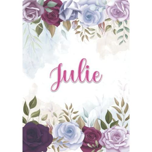 Julie: Carnet De Notes A5 | Prénom Personnalisé Julie | Cadeau D'anniversaire Pour Fille, Femme, Maman, Copine, Sur ... | Décoration Florale | 120 Pages Lignée, Petit Format A5 (14.8 X 21 Cm)