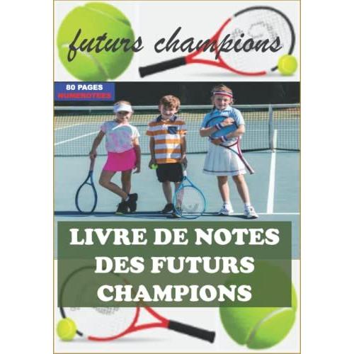 Livre De Notes Des Futurs Champions De Tennis: Magnifiques Carnet De Notes Pour Enfant | Format 7x 10 Po