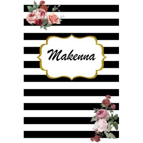 Makenna: Classic Floral Personalized Notebook/Journal/ Log Book/ Planner With Name, 110 Pages Of Your Selected Paper, Planner. Size: 6 X 9