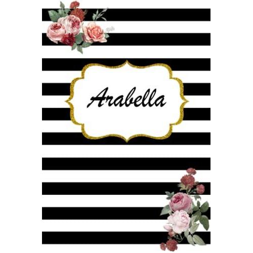Arabella: Classic Floral Personalized Notebook/Journal/ Log Book/ Planner With Name, 110 Pages Of Your Selected Paper, Planner. Size: 6 X 9