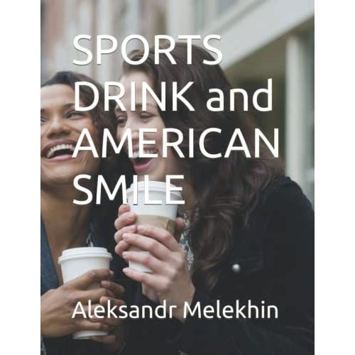 Sports Drink And American Smile: How To Protect Yourself From Teeth Dissolving Sports Drink