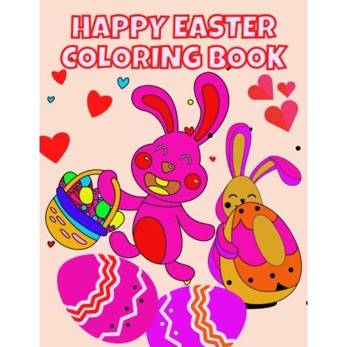 100 Page Happy Easter Coloring Book For Kids Age 4-8: Over 100 Happy Easter Coloring Pages For Kids, Beautiful Designs, Bunnies, Easter Eggs And Much More - Large Size 8x5x11