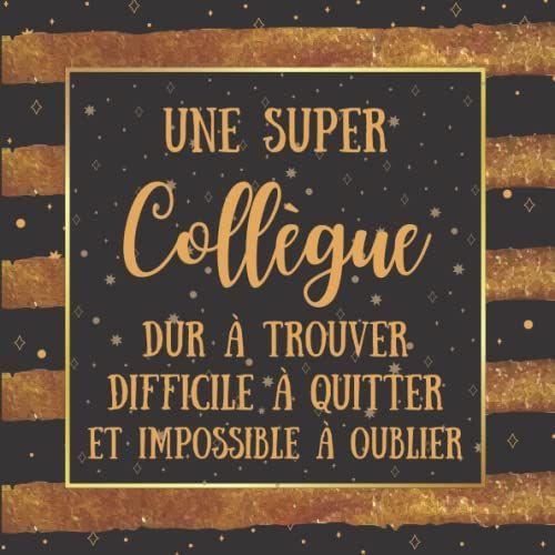 Une Super Collègue: Livre Dor Pot De Départ Pour Femme Carnet De Note , Cadeau Depart Retraite Humoristique , Idée Cadeau Depart Collegue Travail Femme , Alternative Carte Depart Collegue