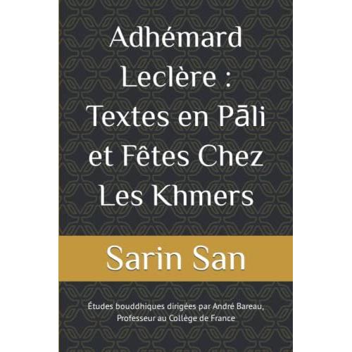 Adhémard Leclère : Textes En Pli Et Fêtes Chez Les Khmers: Études Bouddhiques Dirigées Par André Bareau, Professeur Au Collège De France