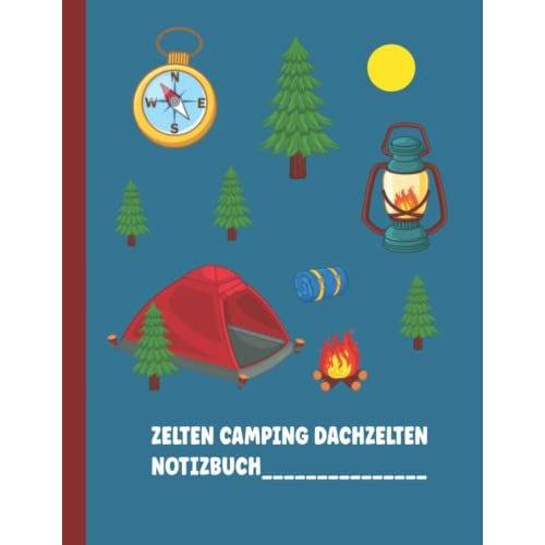 Zelten Camping Dachzelten Notizbuch: Logbuch Zum Notieren Der Pltze, Der Ort Mit Eigenen Bewertungen Und Erlebnisse 120 Seiten