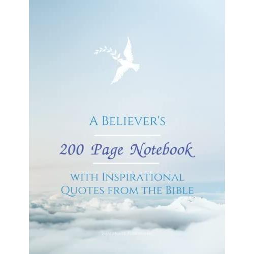 A Believerâs 200 Page Notebook With Inspirational Quotes From The Bible: A Softcover, Keepsake Composition Notebook For Men And Women Christian Bible Journal And Study (A Believer's Toolbox)