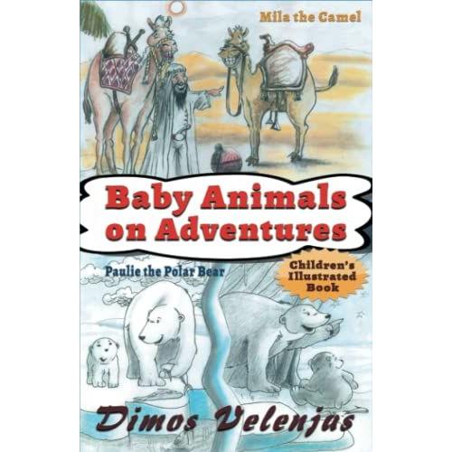 Mila The Camel + Paulie The Polar Bear (Baby Animal Adventures, Colored Book): Paperback Illustrated, November, 2021