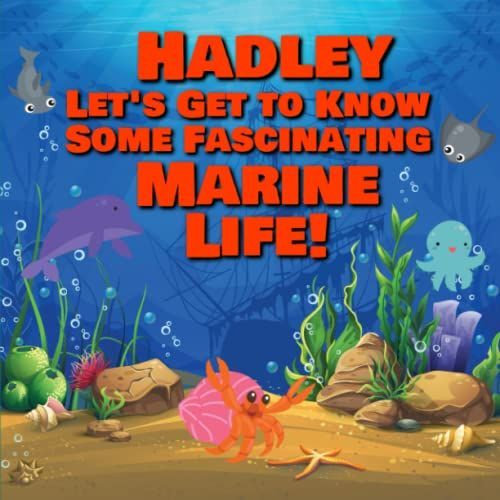 Hadley Letâs Get To Know Some Fascinating Marine Life!: Personalized Baby Books With Your Child's Name In The Story - Ocean Animals Books For Toddlers