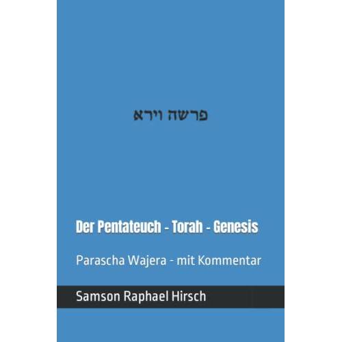 Der Pentateuch - Torah - Genesis - : Parascha Wajera - Mit Kommentar