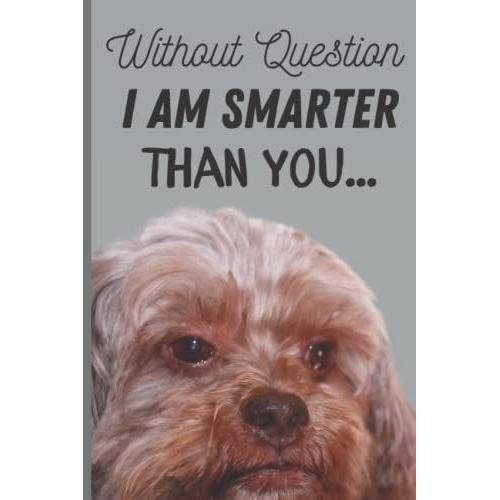 Without Question I Am Smarter Than You: College Ruled Line Paper Notebook For Animal Lovers