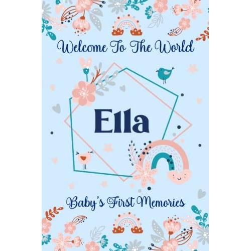 Ella Baby Journal: Cute Floral Boho Rainbow Ella Baby Journal For Girls, 6 X 9 120 Pages, Blue And Pink Cute Ella Baby Memory Book, Beautiful Ella ... Newborn Ella Lined Journal, Diary Or Notebook