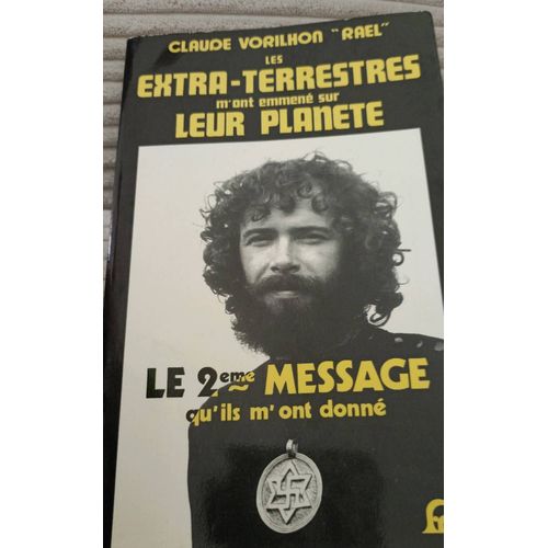 Les Extra-Terrestres M'Ont Emmene Sur Leur Planete. Le 2eme Message Qu'Ils M'Ont Donne Vorilhon Claude "Rael"
