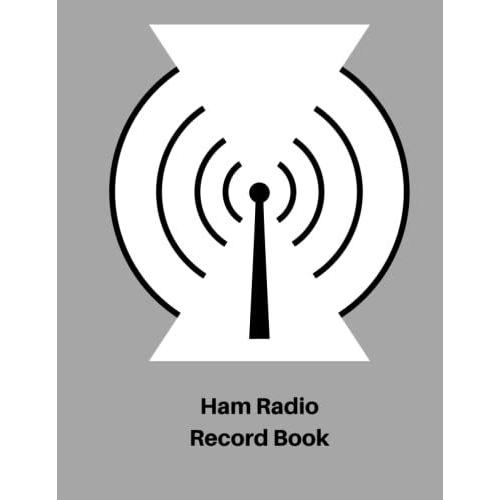 Ham Radio Record Book: Amateur Radio Station Record Book | Ham Radio Station Log Book | Amateur Radio Record Book | Ham Radio Operators Journal