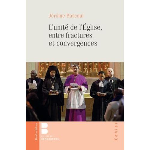 L'unité De L'église, Entre Fractures Et Convergences