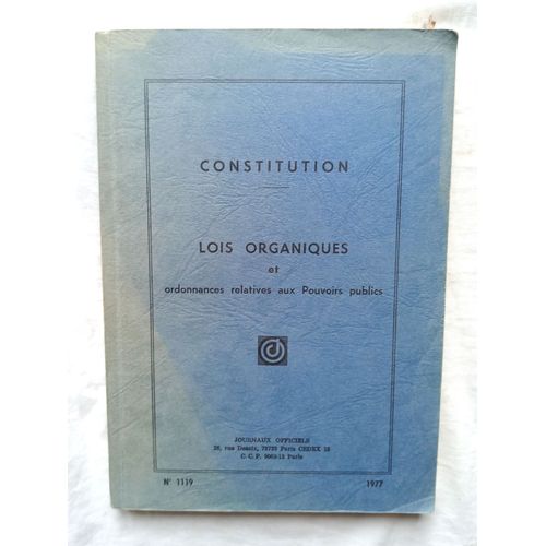 (Collectif), Constitutions : Lois Organiques Et Ordonnances Relatives Aux Pouvoirs Publics, Journaux Officiels N°1119, 1977