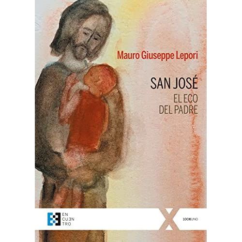 San José, El Eco Del Padre: San Giuseppe, Leco Del Padre (100xuno, Band 91)