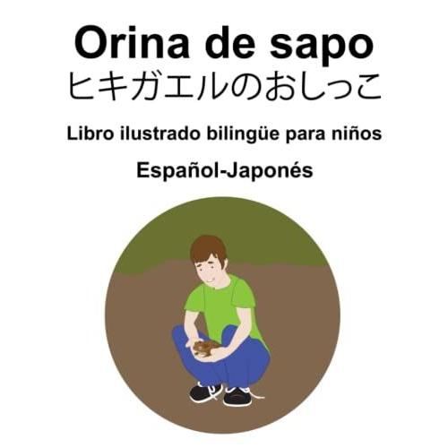 Español-Japonés Orina De Sapo / Libro Ilustrado Bilingüe Para Niños