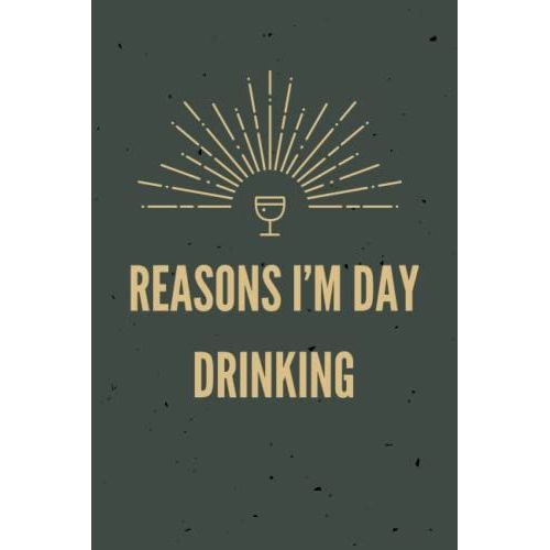 Reasons Im Day Drinking: Funny Notebooks For The Office, Sarcastic Notepads With Sayings Boss Day Notebook, Funny Gag Gift Notebook For ... Journals For The Office,Size:6x9,Pges:120