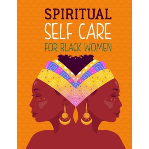 Spiritual Self Care For Black Women: Daily And Weekly Self Care Planner For Teens And Adults Black Women | Daily Blessed Gratitude Journal For Black ... Black Women A Day And Night Re¬Ection Journal