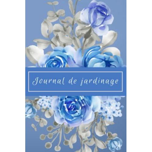 Journal De Jardinage: Organisez Votre Potager, Votre Jardin Et Vos Plantations Suivez Lévolutions De Vos Plantes - 100 Pages Pour Vos Plantations À Remplir - 15,24 X 22,86 Cm - 6x 9 Pouces