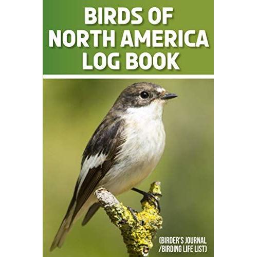 Birds Of North America Log Book (Birder's Journal/Birding Life List): Birding Log Book For Birders And Bird Watcher Gifts For Ornithologists With ... Pocket Gift Idea For Adults , Women , Kids