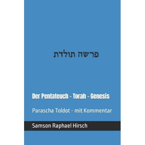 Der Pentateuch - Torah - Genesis - : Parascha Toldot - Mit Kommentar