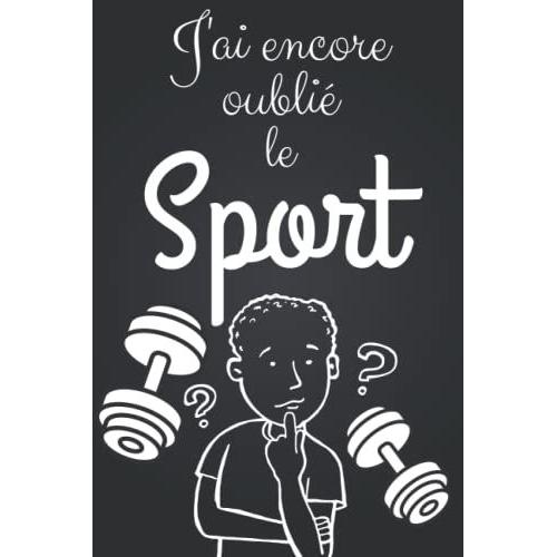 J'ai Encore Oublié Le Sport: Agenda Minceur Journal Alimentaire Et Dactivité Sportive À Compléter Pendant 90 Jours