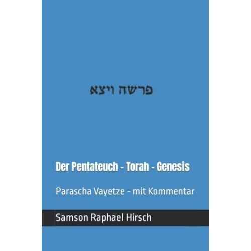 Der Pentateuch - Torah - Genesis - : Parascha Vayetze - Mit Kommentar