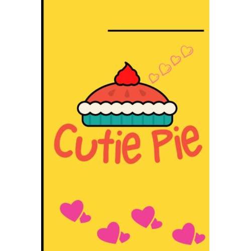Ruled Notebook/Cutie Pie Journal - Lined Journal 6" X 9, College Ruled Notebook/Journal For School, Office, And Home
