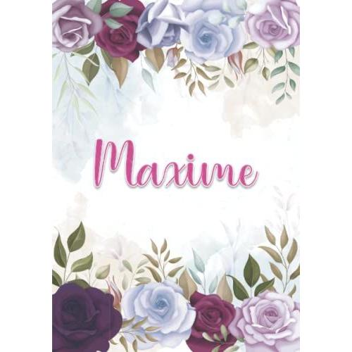 Maxime: Carnet De Notes A5 | Prénom Personnalisé Maxime | Cadeau D'anniversaire Pour Fille, Femme, Maman, Copine, Sur ... | Décoration Florale | 120 Pages Lignée, Petit Format A5 (14.8 X 21 Cm)