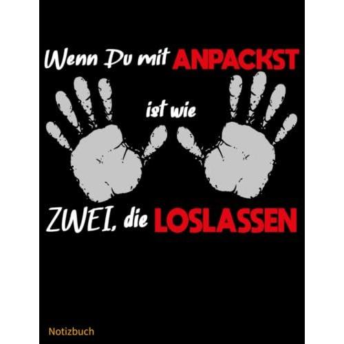 Notizbuch: Wenn Du Mit Anpackst Ist Wie Zwei, Die Loslassen - 8,5x11 - Liniert, 150 Seiten