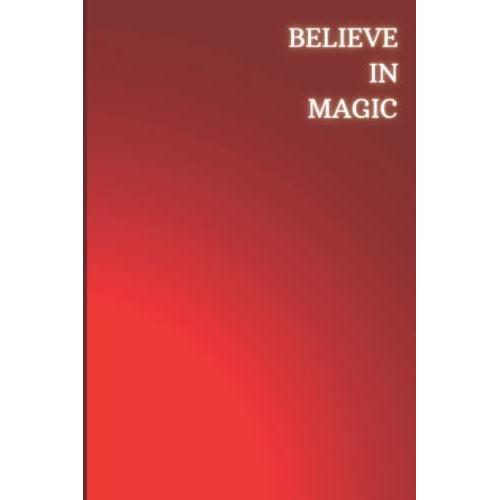 Believe In Magic: 120 Custom Lined Pages, Notebook 6x9