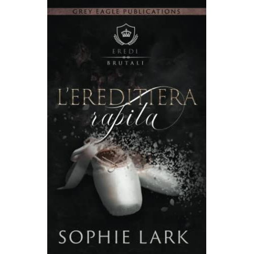 Lâereditiera Rapita (Eredi Brutali)