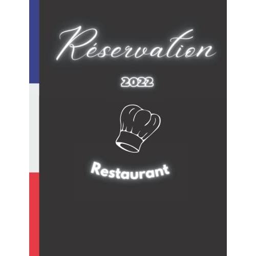 Cahier De Reservation Pour Restaurant: Carnet De Réservation Pour Toute Lannée 365 Jours Pour Restaurants, Agenda Restaurant 365 Jours, Créé Pour Les Restaurateur.