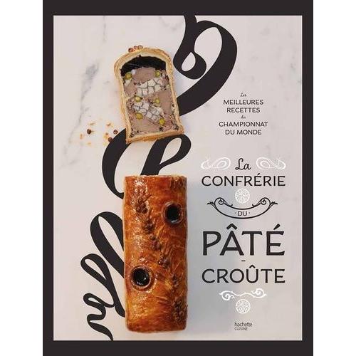 La Confrérie Du Pâté-Croute - Les Meilleures Recettes Du Championnat Du Monde
