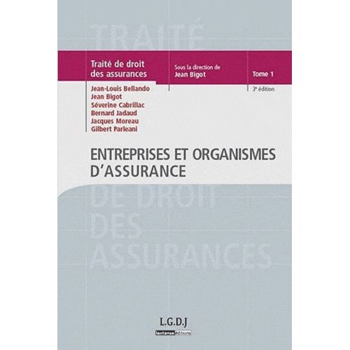 Traité De Droit Des Assurances - Tome 1, Entreprises Et Organismes D'assurance