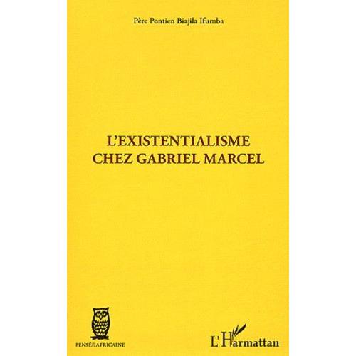 L'existentialisme Chez Gabriel Marcel