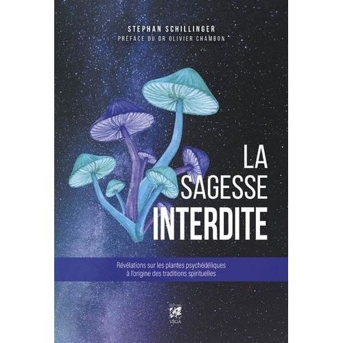 La Sagesse Interdite - Révélations Sur Les Substances À L'origine Des Traditions Spirituelles