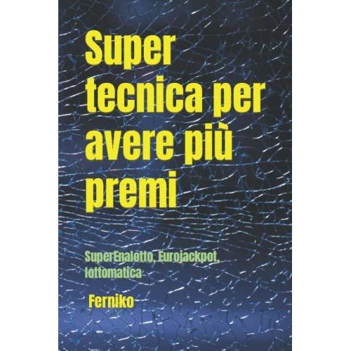 Super Tecnica Per Avere Pi¹ Premi: Superenaloto, Eurojackpot, Lottomatica