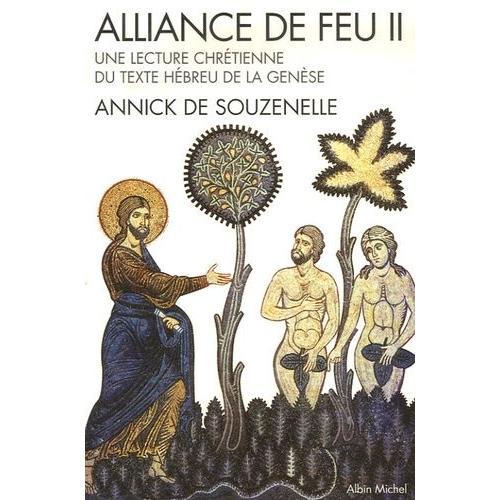 Alliance De Feu - Tome 2, Une Lecture Chrétienne Du Texte Hébreu De La Genèse