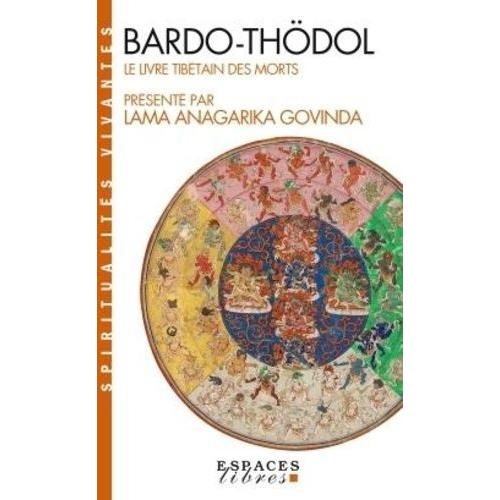 Bardo Thödol - Le Livre Tibétain Des Morts
