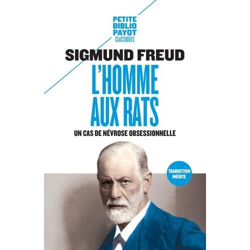 L'homme Aux Rats - Un Cas De Névrose Obsessionnelle Suivi De Nouvelles Remarques Sur Les Psychonévroses De Défense
