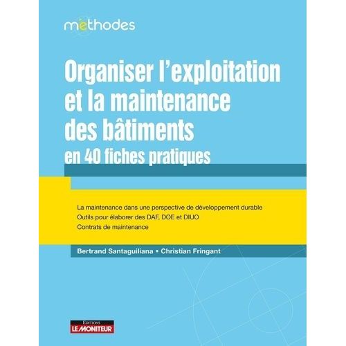 Organiser L'exploitation Et La Maintenance Des Bâtiments En 40 Fiches Pratiques