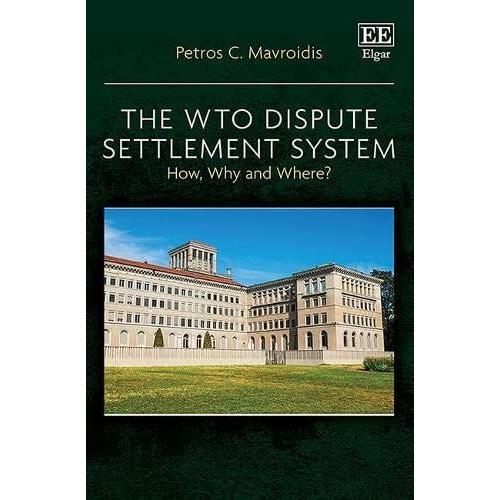 The Wto Dispute Settlement System How, Why And Where?