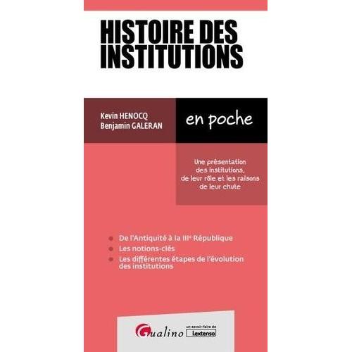 Histoire Des Institutions - Une Présentation Des Institutions, De Leur Rôle Et Les Raisons De Leur Chute