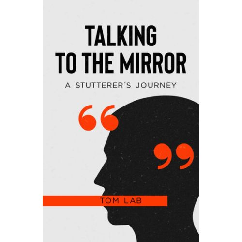 Talking To The Mirror: A Stutterer's Journey