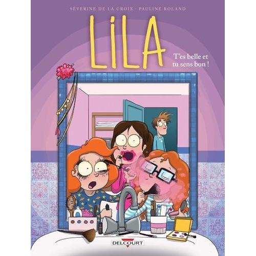 Lila Tome 2 - T'es Belle Et Tu Sens Bon !