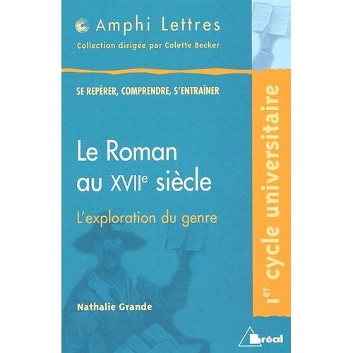 Le Roman Au Xviie Siècle - L'exploration Du Genre